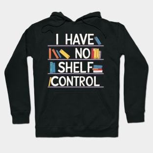 i have no shelf control Hoodie